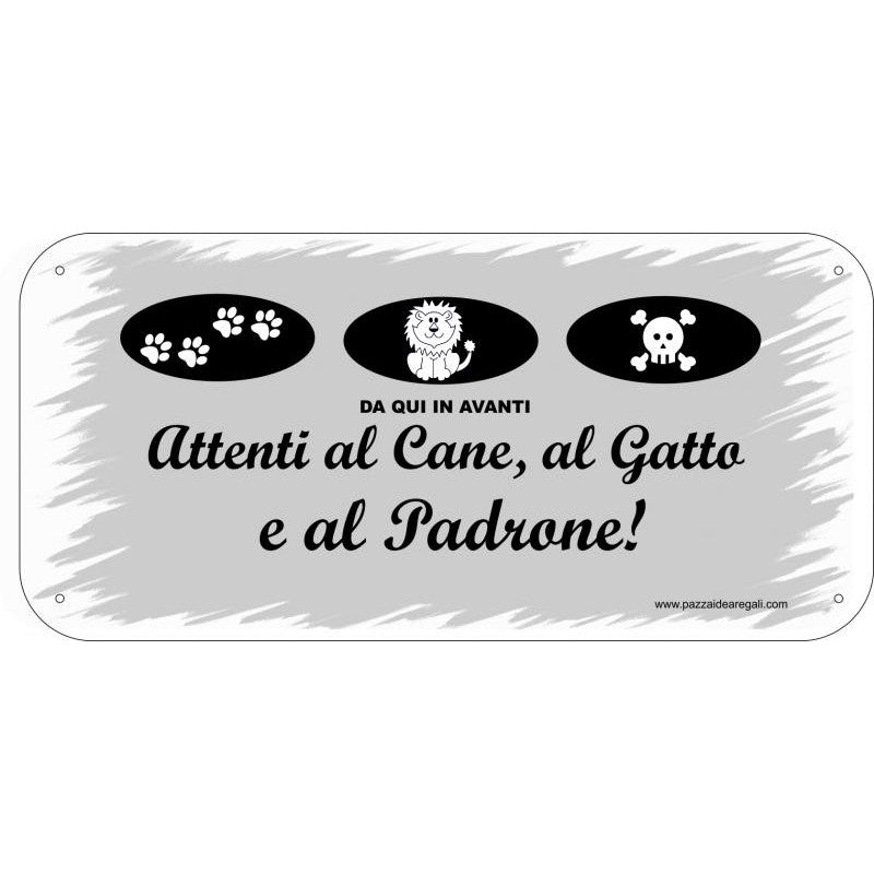 TARGA : ATTENTI AL CANE, AL GATTO E AL PADRONE